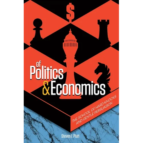 Of Politics & Economics: The School of Hard Knocks and Gentle Persuasion