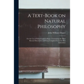 A Text-book on Natural Philosophy: for the Use of Schools and Colleges: Containing the Most Recent Discoveries and Facts Compiled From the Best Author