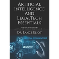 Artificial Intelligence And LegalTech Essentials: Advanced Series On Artificial Intelligence (AI) And Law