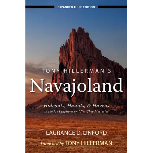 Tony Hillerman's Navajoland: Hideouts, Haunts, and Havens in the Joe Leaphorn and Jim Chee Mysteries