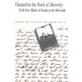 Chained to the Rock of Adversity: To Be Free, Black, and Female in the Old South