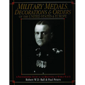 Military Medals, Decorations, and Orders of the United States and Europe: A Photographic Study to the Beginning of WWII