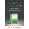 Grace in the Wound: Finding Hope in Long-Term Grief