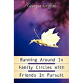Running Around In Family Circles with Friends in Pursuit