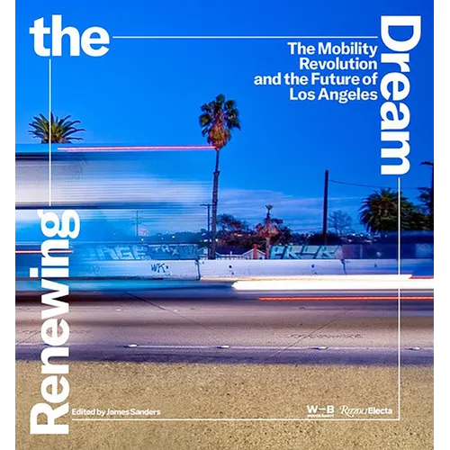 Renewing the Dream: The Mobility Revolution and the Future of Los Angeles