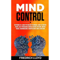 Mind Control: Deepening of a Dark Psychology Technique: How to Control People, NLP, Persuasion, Mental Defense Systems, Mental Trick