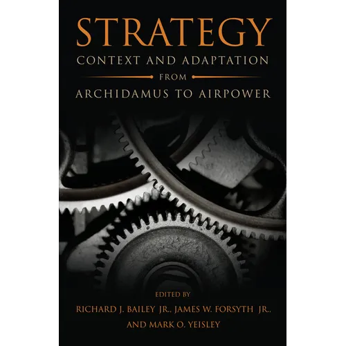 Strategy: Context and Adaptation from Archidamus to Airpower