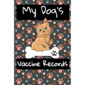 My Dog's Vaccine Records: Keep Track Of Annual Vet Visits and Immunizations