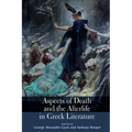 Aspects of Death and the Afterlife in Greek Literature