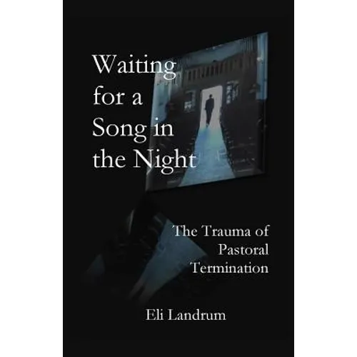 Waiting for a Song in the Night: The Trauma of Pastoral Termination