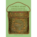 A World Apart: A Memoir of Jewish Life in Nineteenth Century Galicia