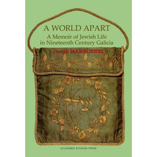 A World Apart: A Memoir of Jewish Life in Nineteenth Century Galicia