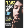 Please Hear My Cry: Silent Abuse At The Hands of A Christian Narcissist