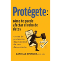Protégete: cómo te puede afectar el robo de datos: clases de protección de privacidad de una denunciante