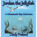 Jordan the Jellyfish: A Chesapeake Bay Adventure