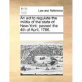 An act to regulate the militia of the state of New-York: passed the 4th of April, 1786.