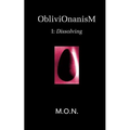ObliviOnanisM: I: Dissolving