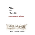 After the Murder: My Affair With a Felon