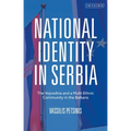 National Identity in Serbia: The Vojvodina and a Multi-Ethnic Community in the Balkans