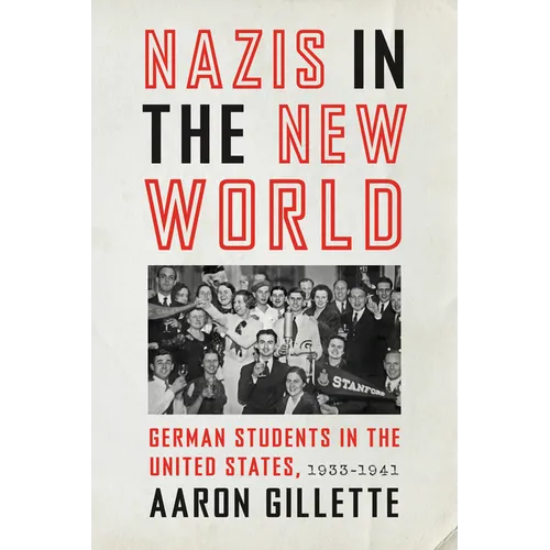 Nazis in the New World: German Students in the United States, 1933-1941