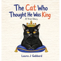 The Cat Who Thought He Was King: A True Story