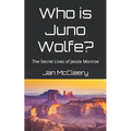 Who is Juno Wolfe?: The Secret Lives of Jessie Monroe (Book 2)