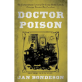 Doctor Poison: The Extraordinary Career of Dr George Henry Lamson, Victorian Poisoner Par Excellence
