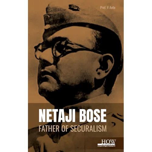 Netaji Bose: Father of Securalism