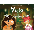 Myla Learns Wings Over My Heart: Emotional Intelligence and Self-Regulation Skills for Kids