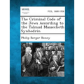 The Criminal Code of the Jews According to the Talmud Massecheth Synhedrin