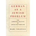 German as a Jewish Problem: The Language Politics of Jewish Nationalism
