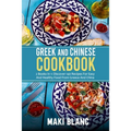 Greek And Chinese Cookbook: 2 Books In 1: Discover 140 Recipes For Easy And Healthy Food From Greece And China