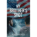 My Brother's Shot: The Boy to Man Handbook for Navigating Your Teen Years