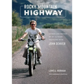Rocky Mountain Highway: Stories and Photos of My 25 Years Traveling with John Denver