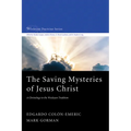 The Saving Mysteries of Jesus Christ: A Christology in the Wesleyan Tradition
