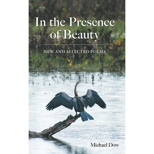 In the Presence of Beauty: New and Selected Poems