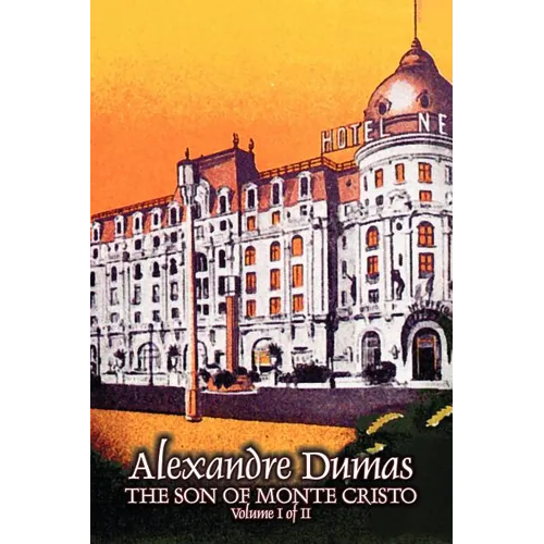 The Son of Monte Cristo, Volume I (of II) by Alexandre Dumas, Fiction, Classics, Action & Adventure, War & Military