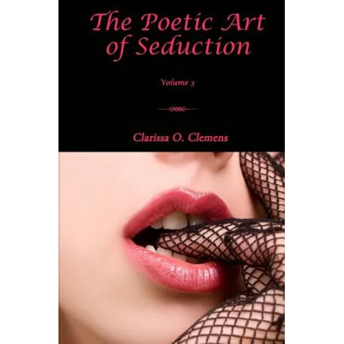 The Poetic Art of Seduction - Volume 3