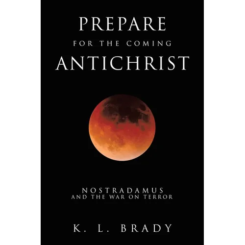 Prepare for the Coming Antichrist: Nostradamus and The War on Terror