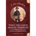 When the Earth Dragon Trembled: A Story of Chinatown During the San Francisco Earthquake and Fire