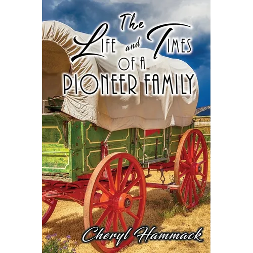 The Life and Times of a Pioneer Family