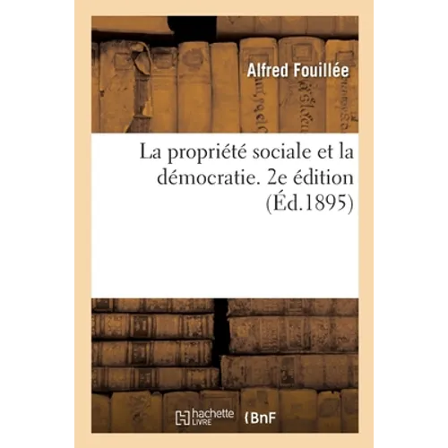 La Propriété Sociale Et La Démocratie. 2e Édition