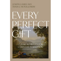 Every Perfect Gift: Classical Virtues for Christian Formation