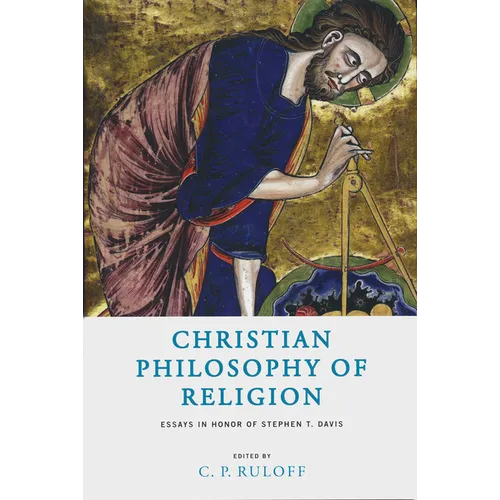 Christian Philosophy of Religion: Essays in Honor of Stephen T. Davis