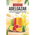 Jugos Para Adelgazar: Recetas Deliciosas Para Perder Peso De Forma Saludable