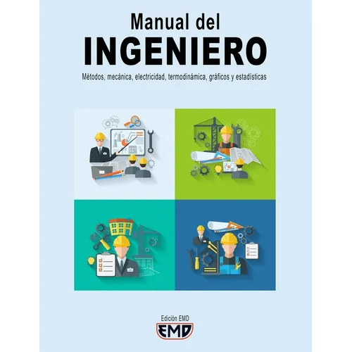 Manual del Ingeniero: Métodos, mecánica, electricidad, termodinámica, gráficos y estadísticas