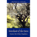 Sisterhood of the Dove: Clarion Call of Mary Magdalene