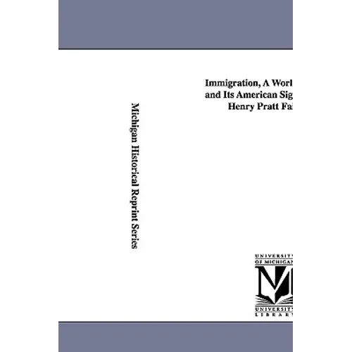 Immigration, a World Movement and Its American Significance, by Henry Pratt Fairchild.