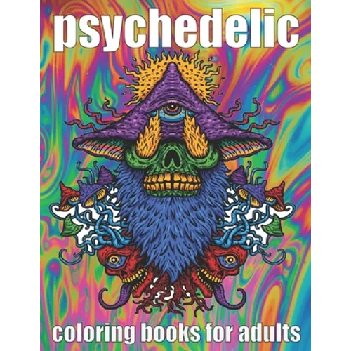 psychedelic Coloring Book for adult: A fun psychedelic coloring book for adults psychedelic to relieve stress a best stoner gifts