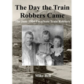 The Day The Train Robbers Came: The June 1904 Parachute Train Robbery